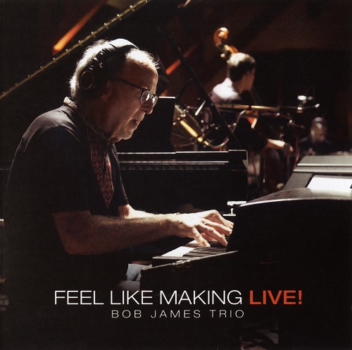 Bob James Trio - Feel Like Making LIVE! 2022