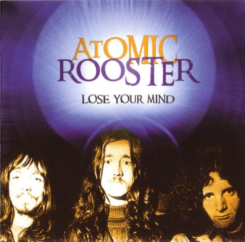 Atomic Rooster - Lose Your Mind (2005)