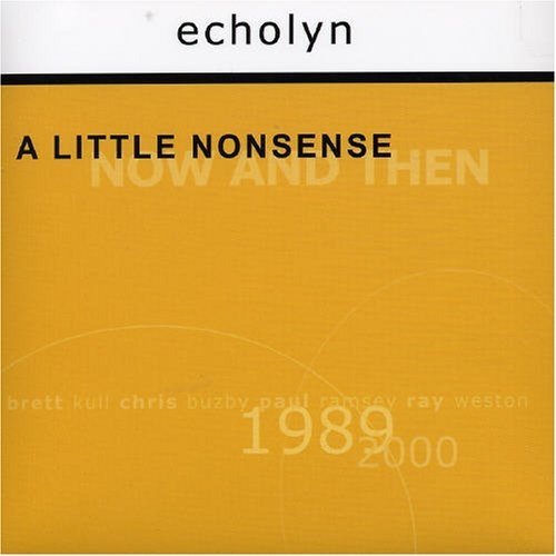 Echolyn - A Little Nonsense. Now And Then [3 CD] (2002)