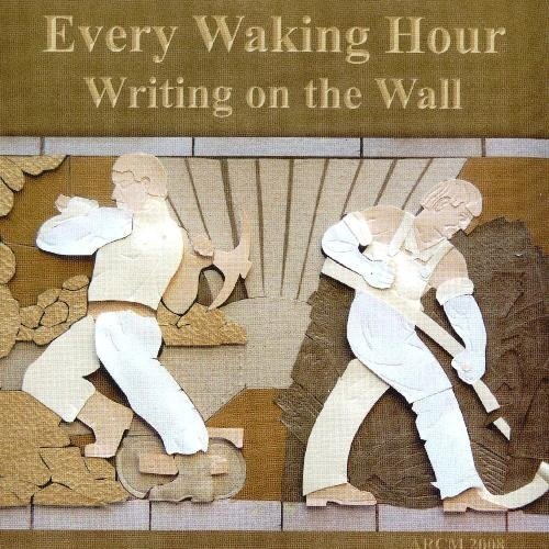 Every Waking Hour - Writing On The Wall (2009)