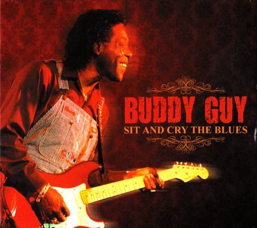 Buddy Guy - Sit and Cry the Blues (2011)
