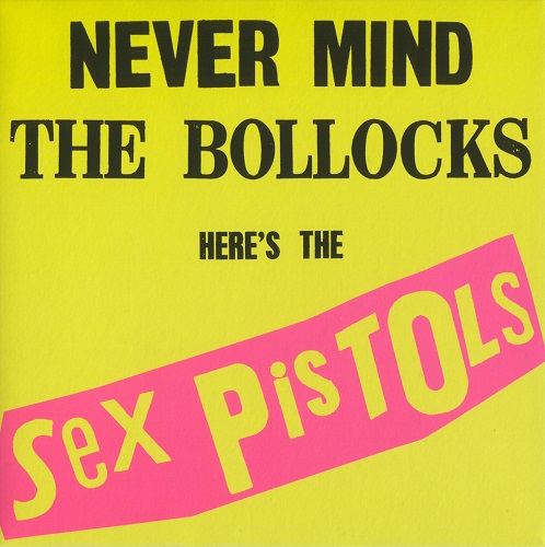 Sex Pistols - Never Mind The Bollocks, Here's the Sex Pistols (2013) 1977