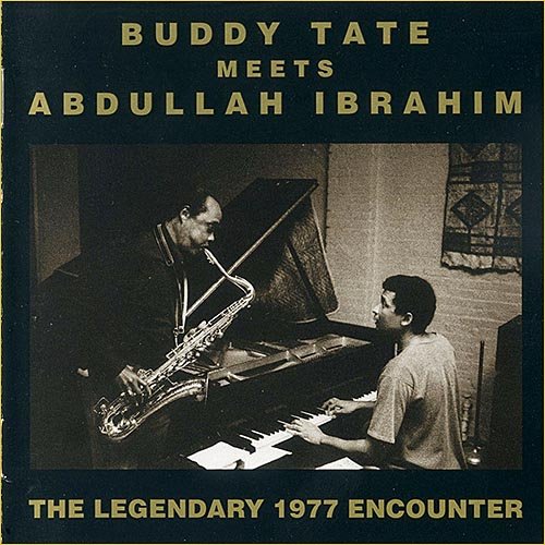 Buddy Tate and Dollar Brand - Buddy Tate Meets Abdullah Ibrahim - The Legendary 1977 Encounters (1977)