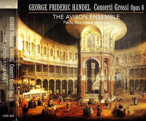 George Frideric Händel, The Avison Ensemble, Pavlo Beznosiuk - Concerti Grossi Opus 6 2010