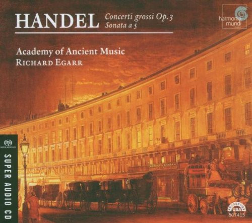 Georg Friedrich Händel, The Academy Of Ancient Music, Richard Egarr - Concerti Grossi Op.3; Sonata a 5 2007
