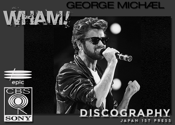 GEORGE MICHAEL + WHAM! «Discography» (13 x CD • Epic/CBS Inc. • 1983-2004)