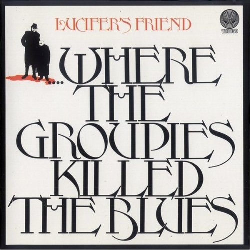 Lucifer's Friend - ....Where The Groupies Killed The Blues [Vinyl Rip 24/96] (1972)