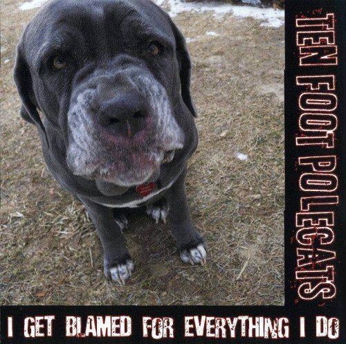 Ten Foot Polecats - I Get Blamed For Everything I Do (2010)