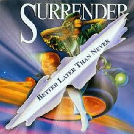 Surrender - Better Later Than Never (2005)