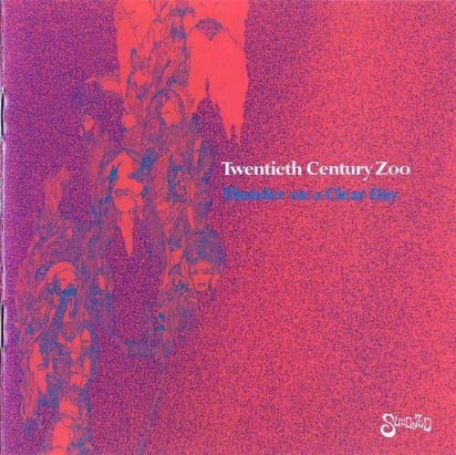 Twentieth Century Zoo  - Thunder On A Clear Day (1968) (1999)