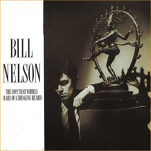 Bill Nelson (Be Bop Deluxe) - The Love That Whirls (Diary Of A Thinking Heart) (1982)