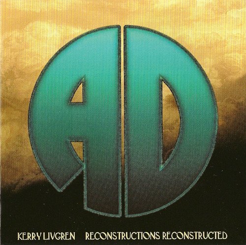 Kerry Livgren - Reconstructions Reconstructed (1986) [Reissue 2006]