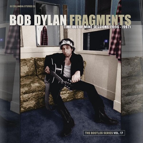 Bob Dylan - Fragments - Time Out of Mind Sessions (1996-1997): The Bootleg Series, Vol. 17 (Deluxe Edition) 2023