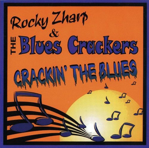 Rocky Zharp & The Blues Crackers - Crackin' The Blues (1999)