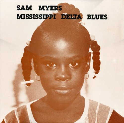 Sam Myers - Mississippi Delta Blues [Vinyl-Rip] (1980)