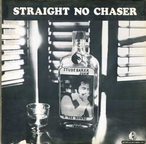 Studebaker John & The Hawks - Straight No Chaser (1979) [Vinyl-Rip]
