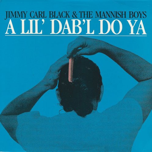 Jimmy Carl Black & The Mannish Boys - A Lil' Dab'l Do Ya [Vinyl-Rip] (1987)