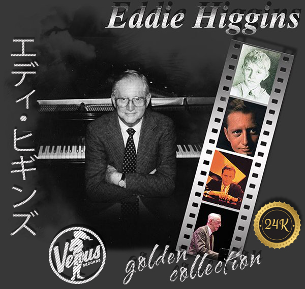 EDDIE HIGGINS «Golden Collection» (33 x CD • Venus Records, Inc. • 1957-2012)