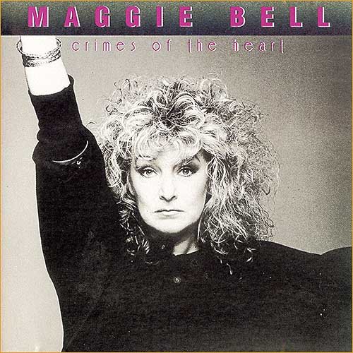 Maggie Bell (Stone The Crows) - Crimes Of The Heart (1988)