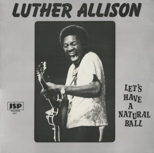 Luther Allison - Let's Have A Natural Ball [Vinyl-Rip] (1984)