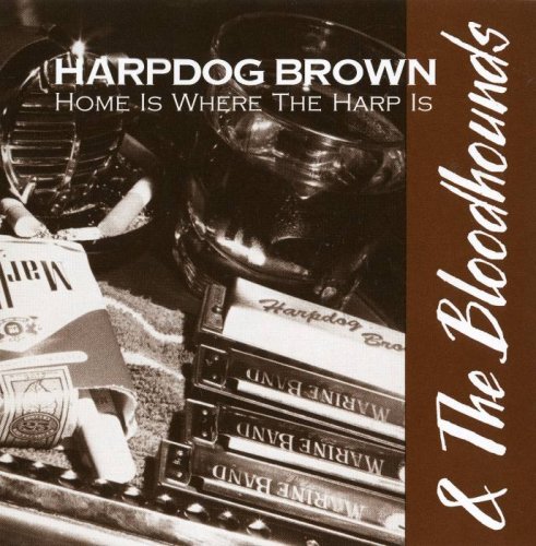 Harpdog Brown & The Bloodhounds - Home Is Where The Harp Is (1994)
