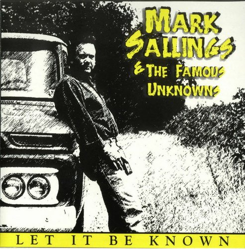 Mark Sallings & the Famous Unknowns - Let It Be Known (1996)
