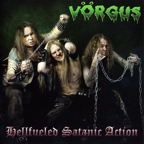 Vörgus - Hellfueled Satanic Action (2009)