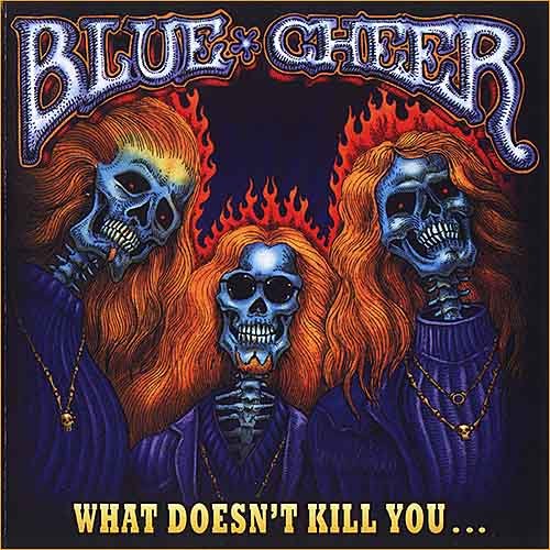 Blue Cheer - What Doesn`t Kill You (2007)