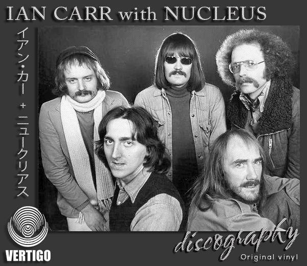 IAN CARR with NUCLEUS «Discography on vinyl» (6 x LP • 1St Press • 1970-1975)