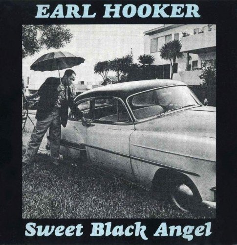 Earl Hooker - Sweet Black Angel (1970)