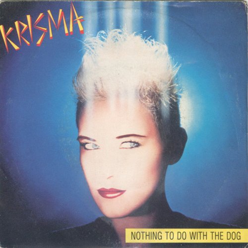 Krisma - Nothing To Do With The Dog (Vinyl, 7'') 1983