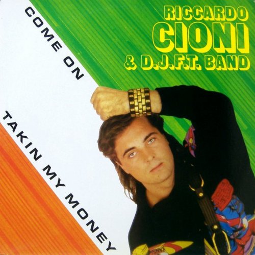 Riccardo Cioni & D.J.F.T. Band - Come On / Takin My Money (Vinyl, 12'') 1983