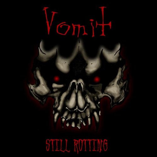 Vomit  - Still Rotting (Compilation) 2007