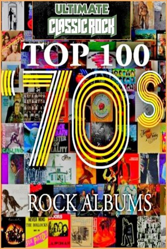 VA - Top 100 '70s Rock Albums by Ultimate Classic Rock (1970-1979)