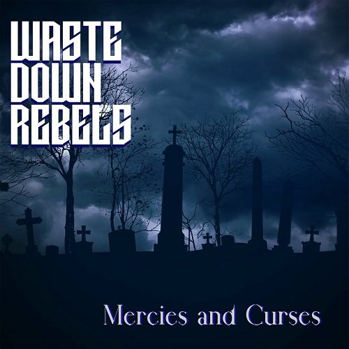 Waste Down Rebels - Mercies And Curses [WEB] (2023)