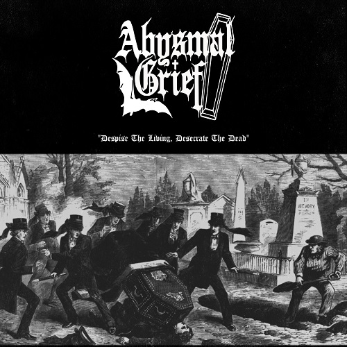 Abysmal Grief - Despise The Living, Desecrate The Dead 2023