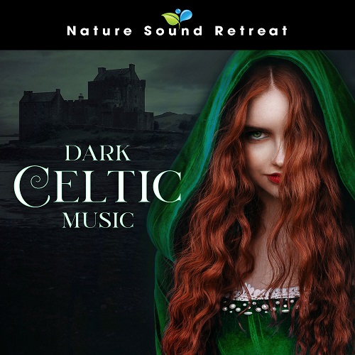 Nature Sound Retreat - Dark Celtic Music 2023