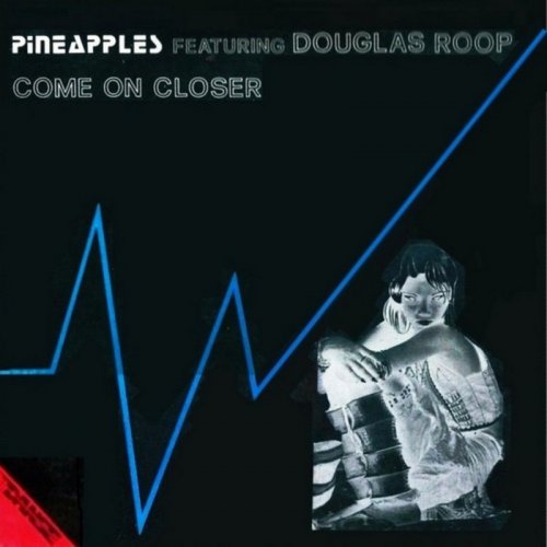 Pineapples Featuring Douglas Roop - Come On Closer (Vinyl, 12'') 1983
