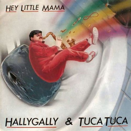 Hallygally & Tuca Tuca - Hey Little Mama (Vinyl, 12'') 1984