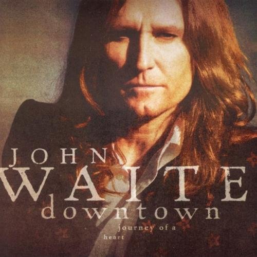 John Waite – Downtown : Journey Of A Heart (2006)