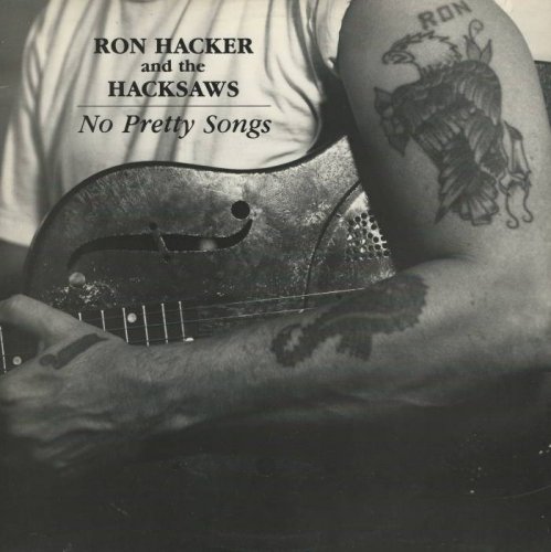 Ron Hacker And The Hacksaws - No Pretty Songs [Vinyl-Rip] (1988)