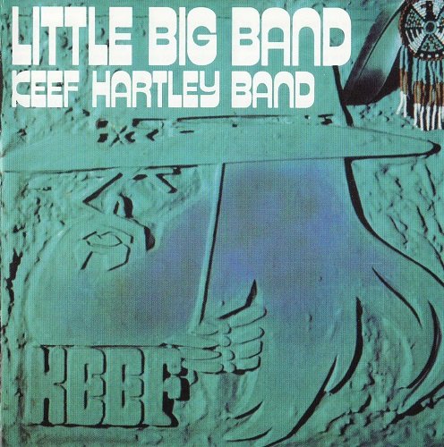 Keef Hartley Band - Little Big Band (1971) [Reissue 2005]