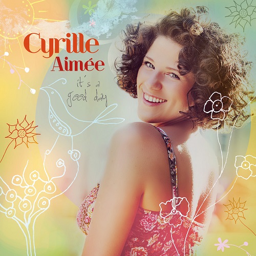 Cyrille Aimée (Cyrille Aimee) - It's A Good Day 2014