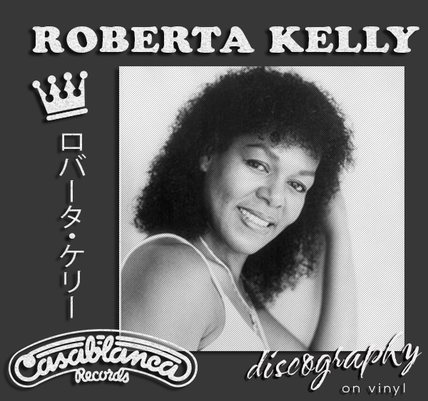 ROBERTA KELLY «Discography on vinyl» (4 × LP • Casablanca Record, Inc. • 1976-1980)