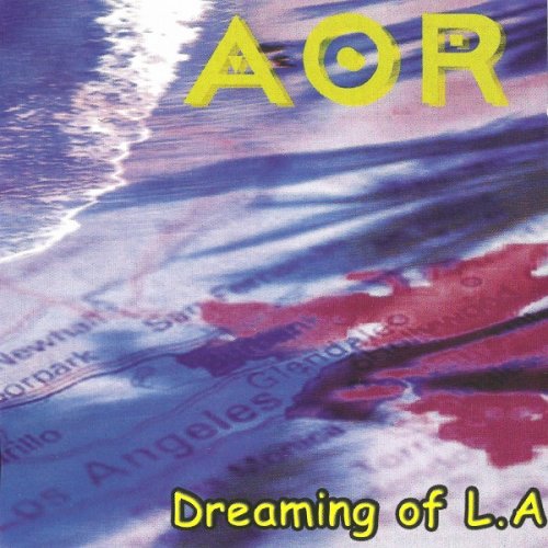 AOR - Dreaming Of L.A (2003)