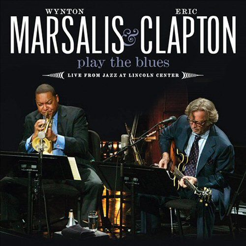 Eric Clapton and Wynton Marsalis - Play the Blues. Live from Jazz at Lincoln Center (2011)