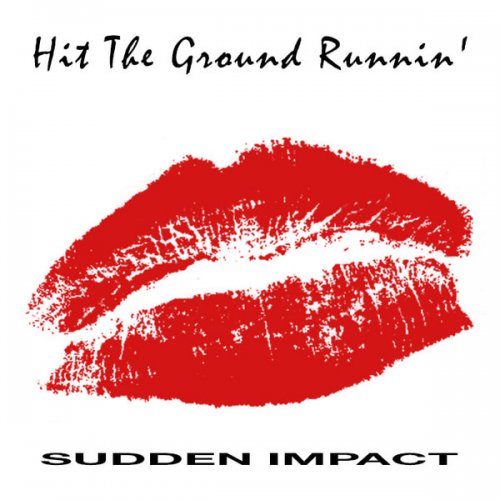 Hit The Ground Runnin' - Sudden Impact [2 CD] (1989)