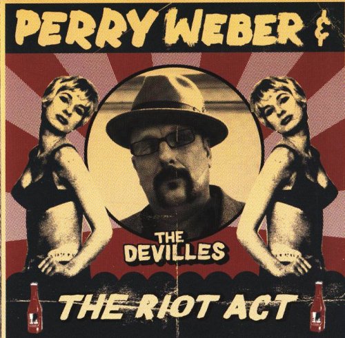 Perry Weber and The Devilles - The Riot Act (2009)