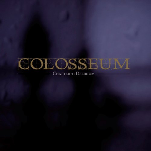 Colosseum - Chapter 1 - Delirium (2007)