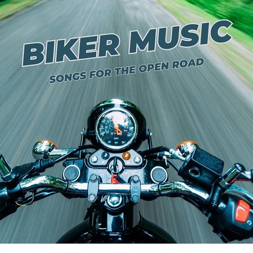 Various Artists - Biker Music Songs For The Open Road [WEB] (2023)